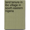 Land Tenure in Ibo Village in South-Eastern Nigeria by M.M. Green