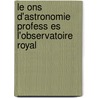 Le Ons D'Astronomie Profess Es L'Observatoire Royal door Fran?ois Arago