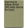 Learning to Follow Christ: 365 Daily Devos for Boys by Freeman-Smith