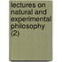 Lectures On Natural And Experimental Philosophy (2)