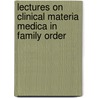 Lectures on Clinical Materia Medica in Family Order door E.A. Farrington