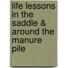 Life Lessons in the Saddle & Around the Manure Pile door Cindy K. Roberts