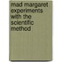Mad Margaret Experiments with the Scientific Method