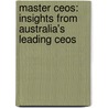 Master Ceos: Insights From Australia's Leading Ceos door Matthew Kidman