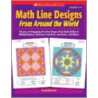 Math Line Designs From Around The World: Grades 4-6 by Cindi Mitchell
