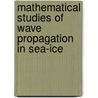 Mathematical Studies of Wave Propagation in Sea-ice by Hyuck Chung