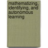 Mathematizing, Identifying, And Autonomous Learning door Marcy Britta Wood