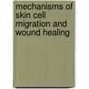 Mechanisms of Skin Cell Migration and Wound Healing door Chieh-Fang Cheng