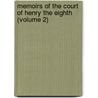 Memoirs Of The Court Of Henry The Eighth (Volume 2) door Mrs A.T. Thomson