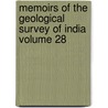 Memoirs of the Geological Survey of India Volume 28 door Geological Survey of India