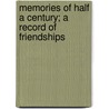 Memories Of Half A Century; A Record Of Friendships by Rudolf Chambers Lehmann