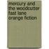Mercury and The Woodcutter Fast Lane Orange Fiction