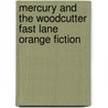Mercury and The Woodcutter Fast Lane Orange Fiction by Peter Millett