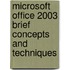 Microsoft Office 2003 Brief Concepts And Techniques