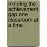 Minding The Achievement Gap One Classroom At A Time door Sharon M.M. Ford