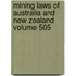 Mining Laws of Australia and New Zealand Volume 505