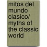 Mitos Del Mundo Clasico/ Myths Of The Classic World by Rosa Navarro Duran