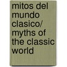 Mitos Del Mundo Clasico/ Myths Of The Classic World door Rosa Navarro Duran