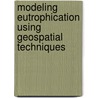 Modeling Eutrophication using Geospatial Techniques door Ahmed El Kenawy