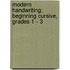 Modern Handwriting: Beginning Cursive, Grades 1 - 3