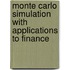 Monte Carlo Simulation with Applications to Finance