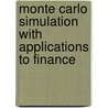 Monte Carlo Simulation with Applications to Finance door Hui Wang