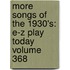 More Songs of the 1930's: E-Z Play Today Volume 368