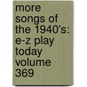 More Songs of the 1940's: E-Z Play Today Volume 369 door Sir Elton John