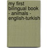 My First Bilingual Book - Animals - English-turkish by Milet Publishing