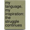 My Language, My Inspiration: The Struggle Continues door Chris Winitana
