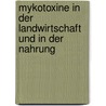 Mykotoxine in der Landwirtschaft und in der Nahrung door Holger Gniffke