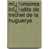 Mï¿½Moires Inï¿½Dits De Michel De La Huguerye