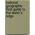 National Geographic Field Guide to the Water's Edge