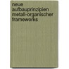 Neue Aufbauprinzipien Metall-Organischer Frameworks door Michael Hummel