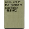 Nixon, Vol. 2: The Triumph of a Politician 19621972 by Stephen E. Ambrose