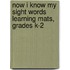 Now I Know My Sight Words Learning Mats, Grades K-2