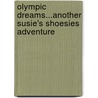 Olympic Dreams...Another Susie's Shoesies Adventure door Sue Madway Levine Ed D.