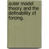 Outer Model Theory And The Definability Of Forcing.