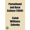 Parenthood And Race Culture; An Outline Of Eugenics by Caleb Williams Saleeby