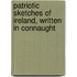 Patriotic Sketches of Ireland, Written in Connaught