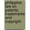Philippine Law on Patents, Trademarks and Copyright by Ignacio S. Sapalo