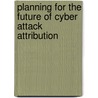 Planning for the Future of Cyber Attack Attribution door United States Congressional House
