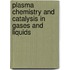 Plasma Chemistry and Catalysis in Gases and Liquids