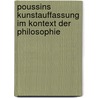 Poussins Kunstauffassung im Kontext der Philosophie door Annegret Kayling