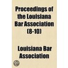 Proceedings Of The Louisiana Bar Association (8-10) door Louisiana Bar Association