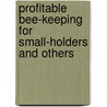 Profitable Bee-Keeping for Small-Holders and Others door Henry Geary