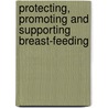 Protecting, Promoting and Supporting Breast-feeding door World Health Organisation