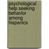 Psychological Help Seeking Behavior Among Hispanics by Rodrigo De La