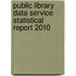 Public Library Data Service Statistical Report 2010