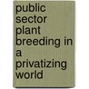 Public Sector Plant Breeding in a Privatizing World door United States Government